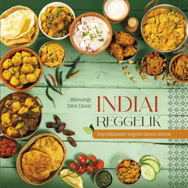 Indiai reggelik – ínycsiklandó vegetariánus ételek Kihagyhatatlan ajánlat